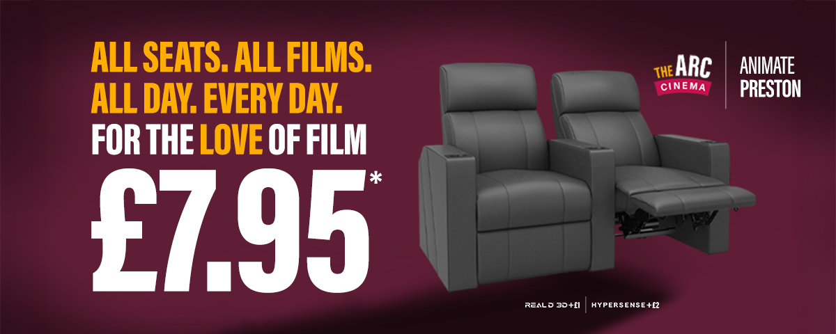 ALL SEATS. ALL SHOWS. JUST �7.95